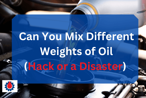 Can You Mix Different Weights of Oil