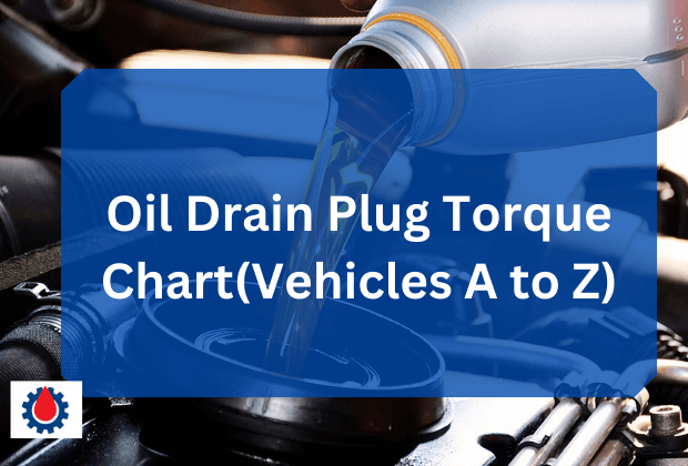 Oil Drain Plug Torque Chart(Vehicles A to Z) | Engine Oil Journal