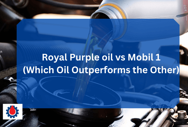 Royal Purple oil vs Mobil 1