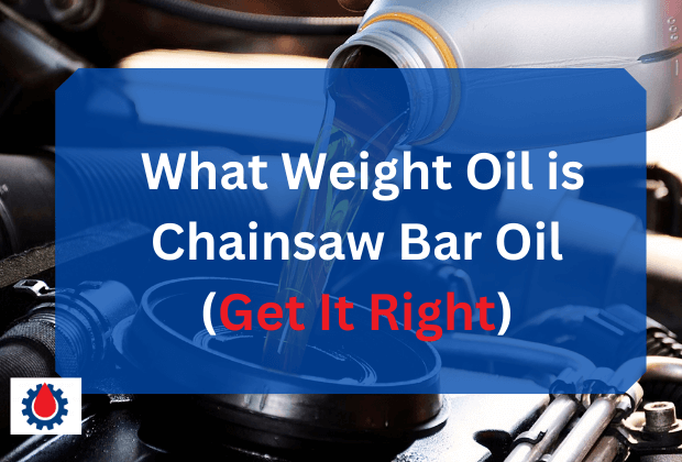 What Weight Oil is Chainsaw Bar Oil