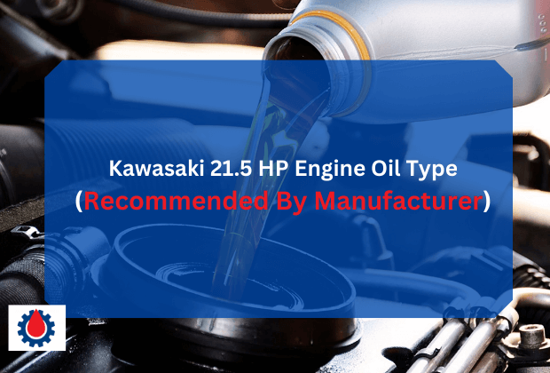 Kawasaki 21.5 HP Engine Oil Type(Recommended By Manufacturer) | Engine ...