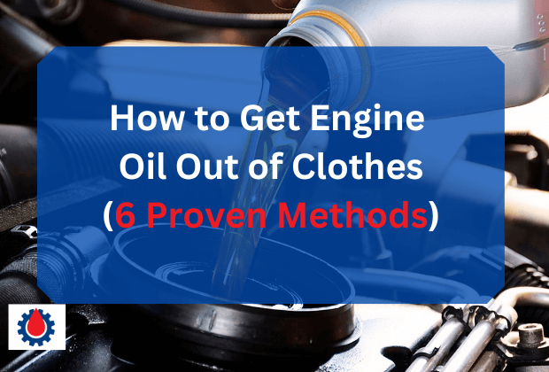 How to Get Engine Oil Out of Clothes