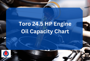 Toro 24.5 HP Engine Oil Capacity Chart