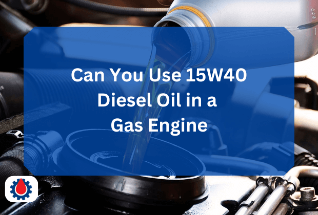 Can You Use 15W40 Diesel Oil in a Gas Engine