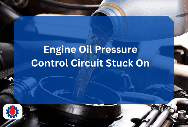 Engine Oil Pressure Control Circuit Stuck On