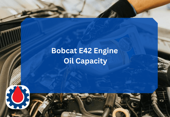 Bobcat E42 Engine Oil Capacity