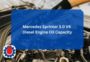 Mercedes Sprinter 3.0 V6 Diesel Engine Oil Capacity