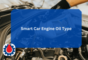 Smart Car Engine Oil Type