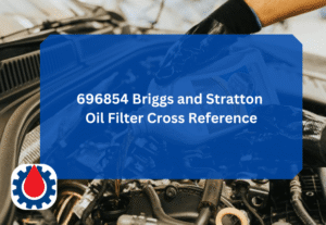 696854 Briggs and Stratton Oil Filter Cross Reference Chart