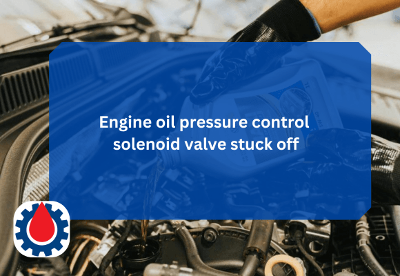 engine oil pressure control solenoid valve stuck off