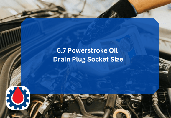 6.7 Powerstroke Oil Drain Plug Socket Size